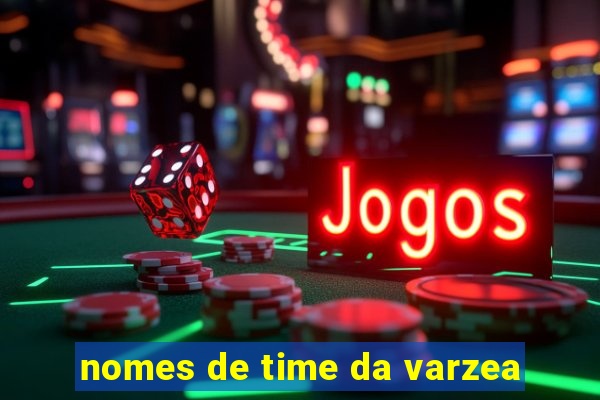 nomes de time da varzea